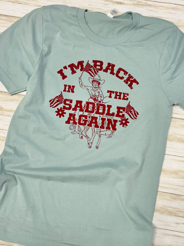 I'm Back in the Saddle Again graphic tee