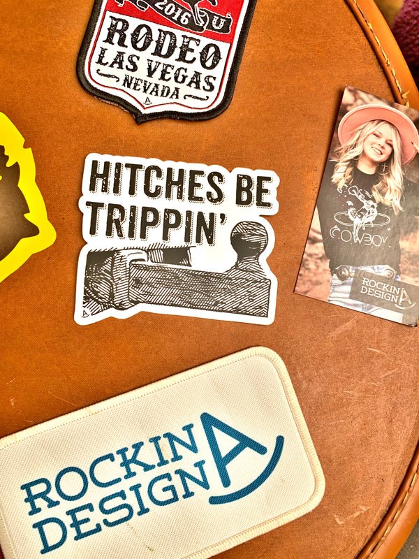Sticker - Hitches Be Trippin’