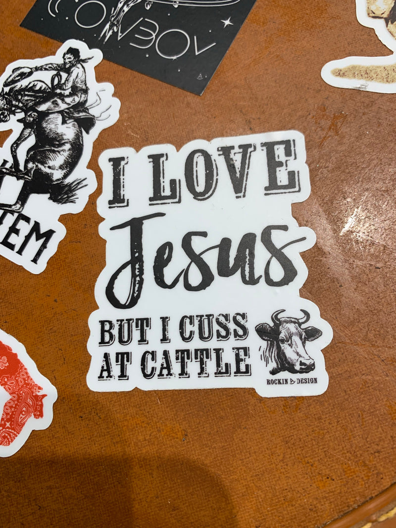 Sticker - I Love Jesus but I Cuss at Cattle